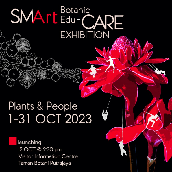 SMArt Botanic Edu-CARE-Plants and People Exhibition, Taman Botani, Putrajaya (1 - 31 Oct. 2023)